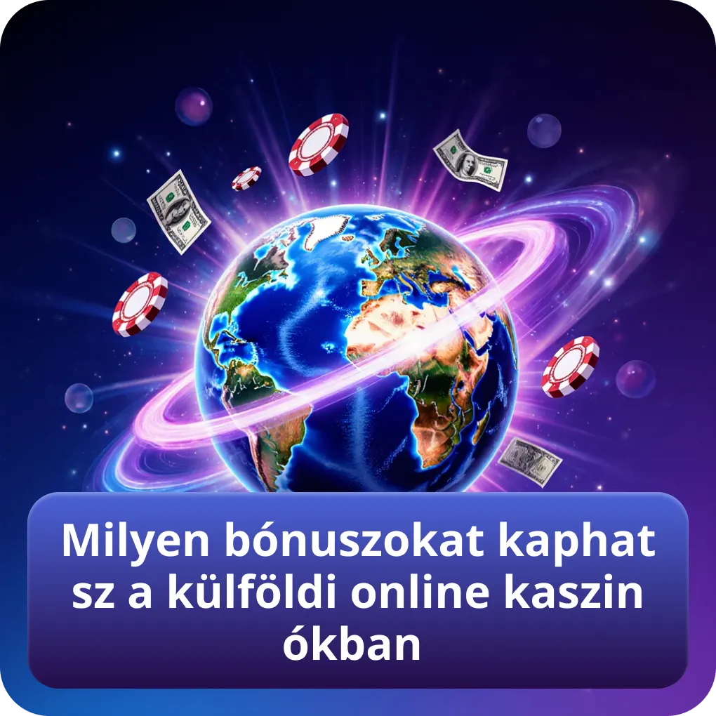 Milyen bónuszokat kaphatsz a külföldi online kaszinókban