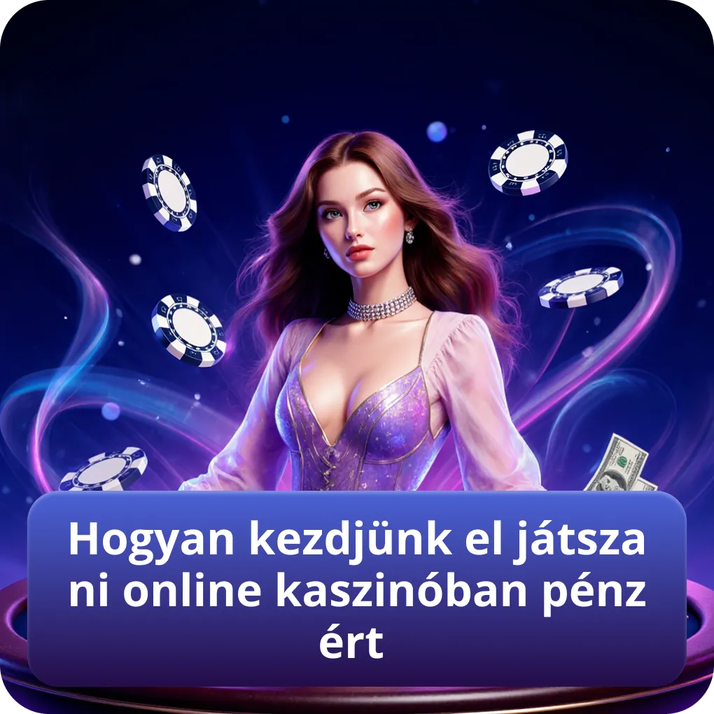 Hogyan kezdjünk el játszani online kaszinóban pénzért